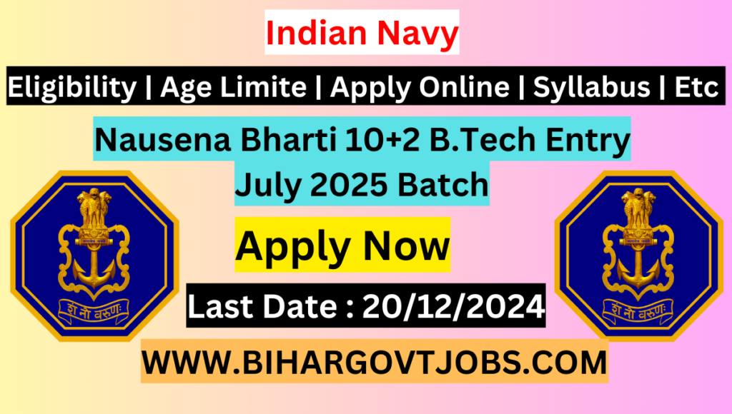 Indian Navy 10+2 B. Tech Entry July Recruitment 2025